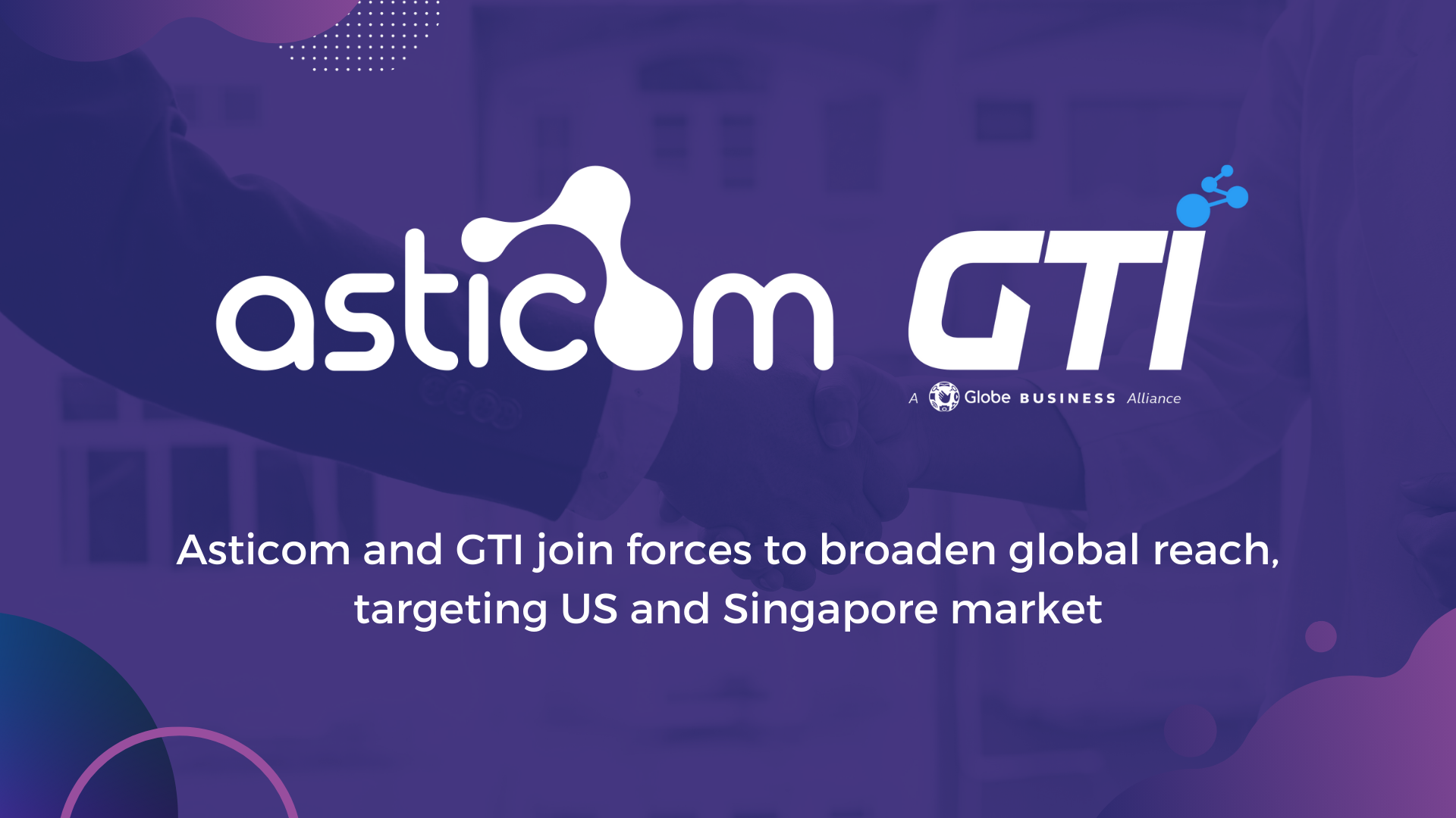 Asticom joins forces with GTI to broaden global reach, targets US and ...